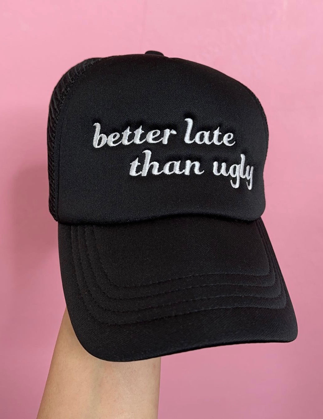 Better Late Than Ugly