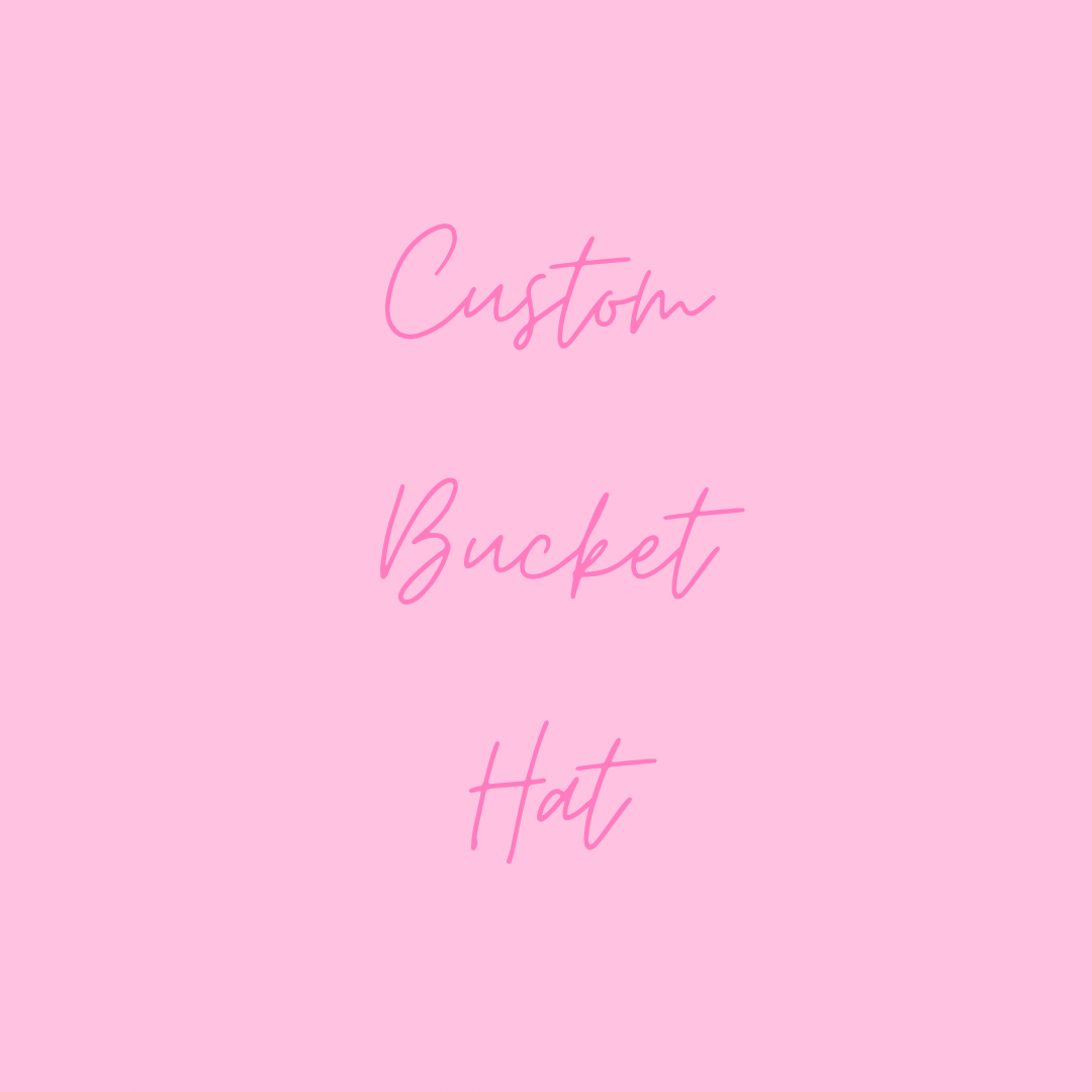 Custom Bucket Hat Request