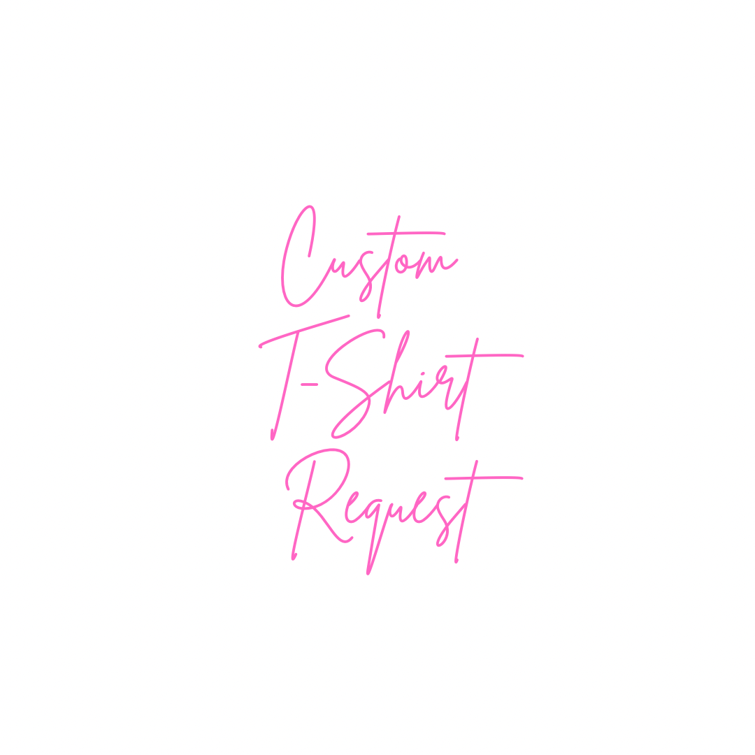 Custom T-Shirt Request
