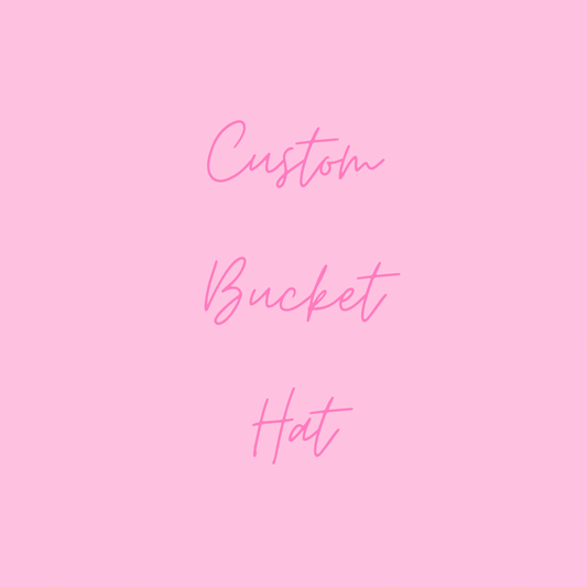 Custom Bucket Hat Request